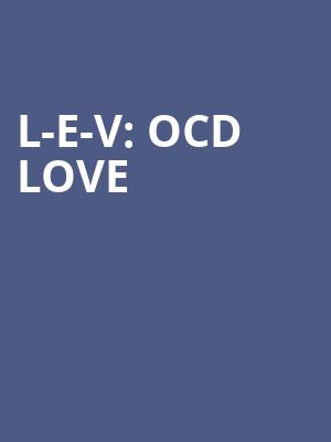 L-E-V: OCD LOVE at Royal Opera House